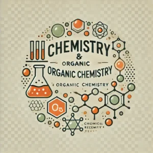 Chemistry & Organic Chemistry