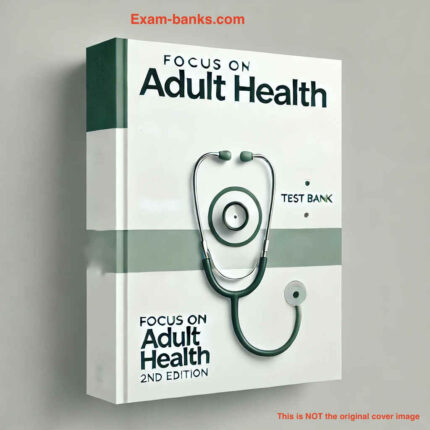 Test bank Focus on Adult Health Medical Surgical Nursing 2nd Edition by Honan