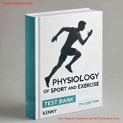 a test bank for Physiology of Sport and Exercise Kenny 7e