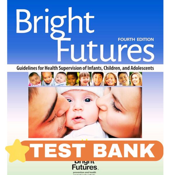 Bright Futures Guidelines for Health Supervision of Infants, Children, and Adolescents 4th Test Bank