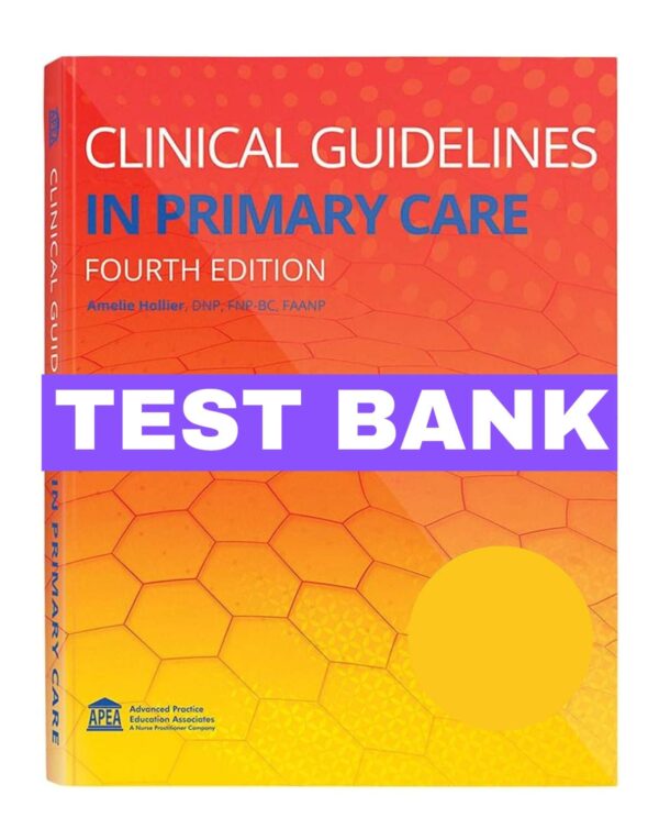 Clinical Guidelines in Primary Care 4th Edition by Hollier Test Bank