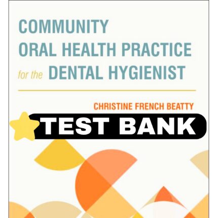 community oral health practice for the dental hygienist 5th test bank 2024