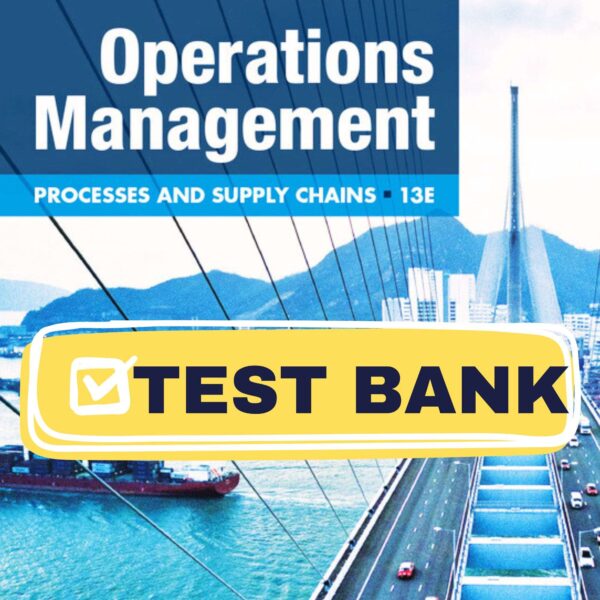 Complete Operations Management 13th Test Bank