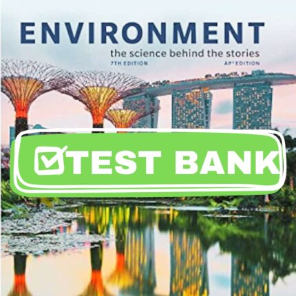 complete test bank for environment the science behind the stories 7th