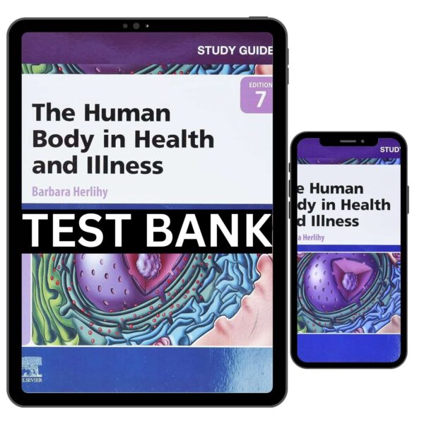 Complete Test Bank for Human Body in Health and Illness 7th