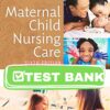 Complete Test Bank for Maternal Child Nursing Care 6th