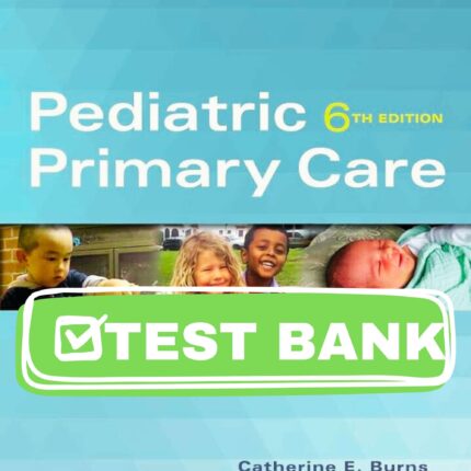 complete test bank for pediatric primary care 6th