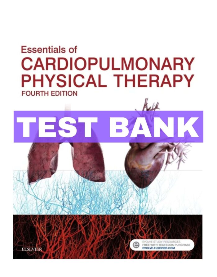 essentials of cardiopulmonary physical therapy 4th test bank