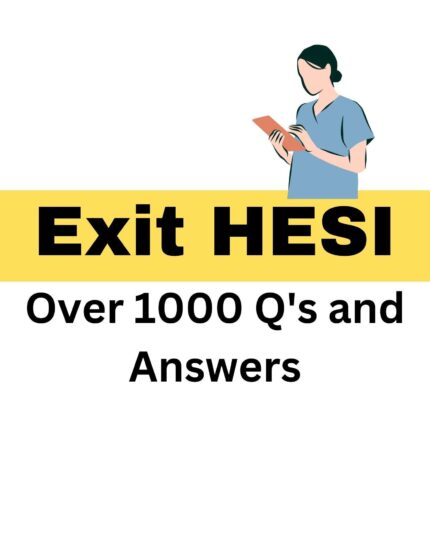 exit hesi test bank over 1000 qs and answers spring 2023