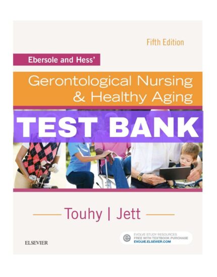 gerontological nursing healthy aging 5th test bank