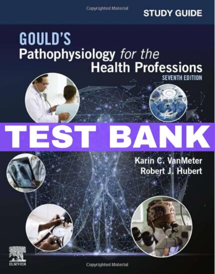 goulds pathophysiology for the health professions 7th edition test bank