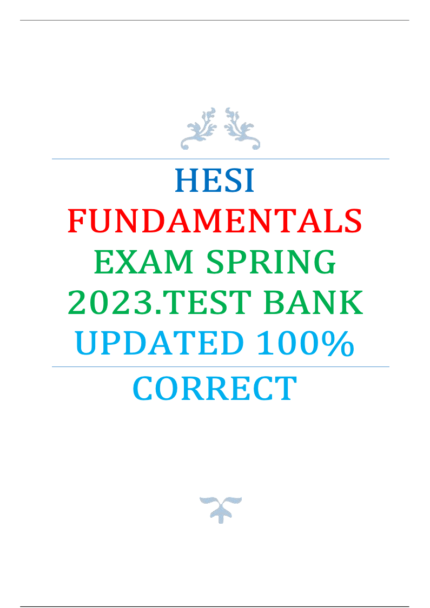 Hesi Fundamentals Exam Spring 2023, Test Bank