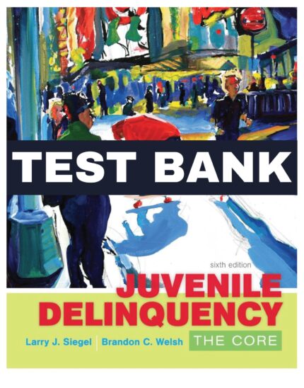 juvenile delinquency the core 6th edition test bank nursing exam preparation