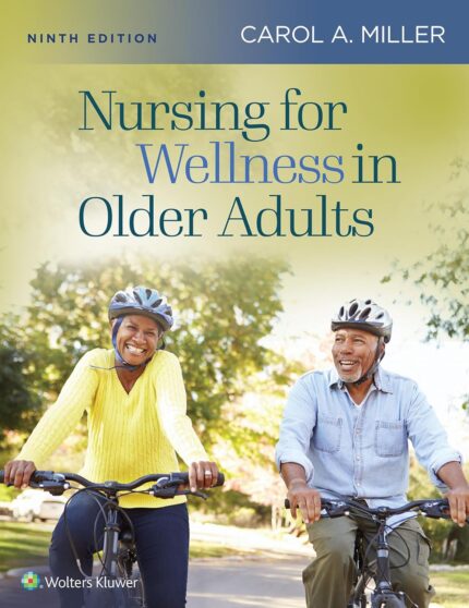 practice test bank questions for Nursing for Wellness in Older Adults by Miller 9e