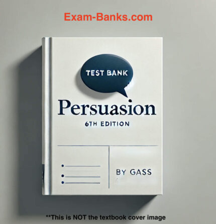 practice test bank questions for Persuasion Social Influence and Compliance Gaining Gass6e