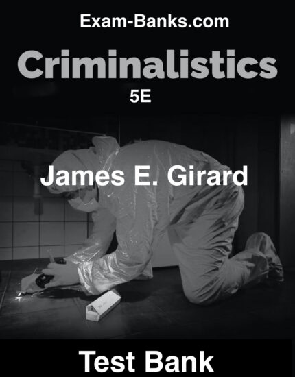 test bank and practice questions for Criminalistics Forensic Science Crime and Terrorism by Girard 2