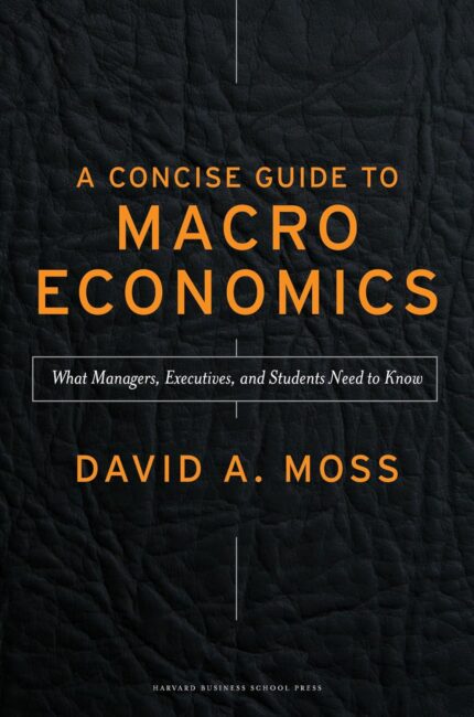 test bank for A Concise Guide to Macroeconomics What Managers Executives and Students Need to KnowMoss2e