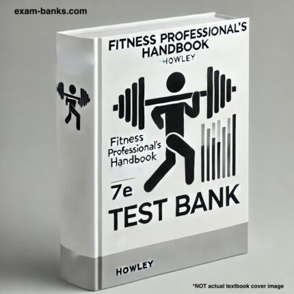 test bank for Fitness Professionals HandbookHowley7e