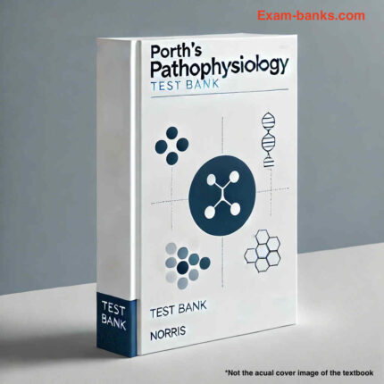 test bank for Porths Pathophysiology Concepts of Altered Health States