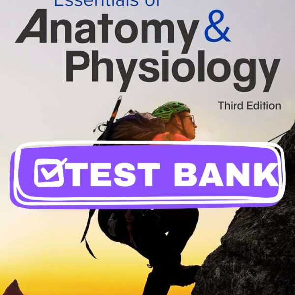 Test Bank for Essentials Anatomy & Physiology, 3rd Edition