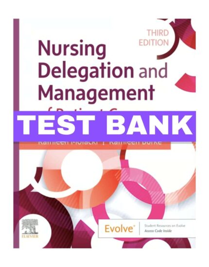 test bank nursing delegation and management of patient care 3rd edition