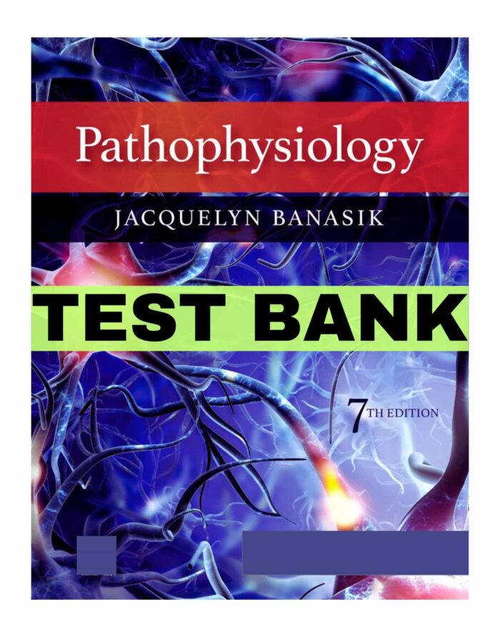 test bank pathophysiology 7th edition banasik