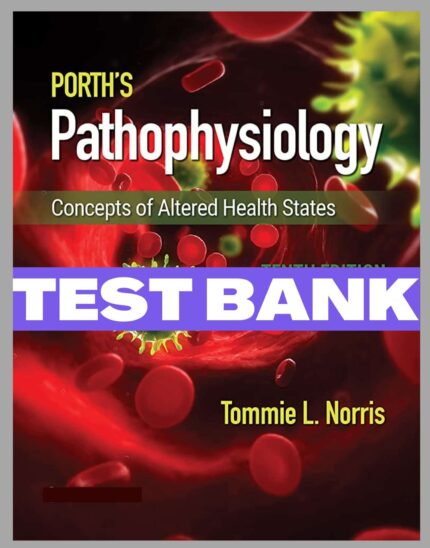 test bank porths pathophysiology concepts of altered health states 10th