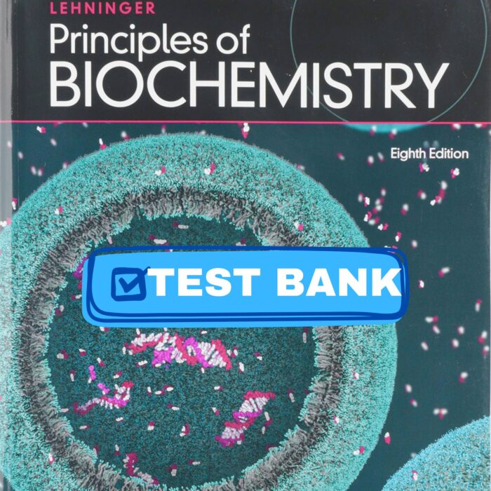 Test Bank Principles of Biochemistry 8th