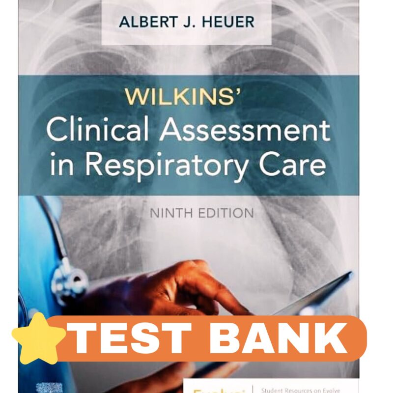 wilkins clinical assessment in respiratory care 9th test bank